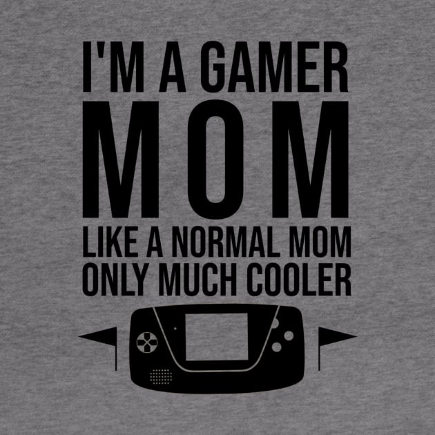 I'm a gamer mom like a normal mom only much cooler by cypryanus